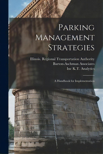 Parking Management Strategies : A Handbook For Implementation, De Eric N Schreffler. Editorial Legare Street Press, Tapa Blanda En Inglés