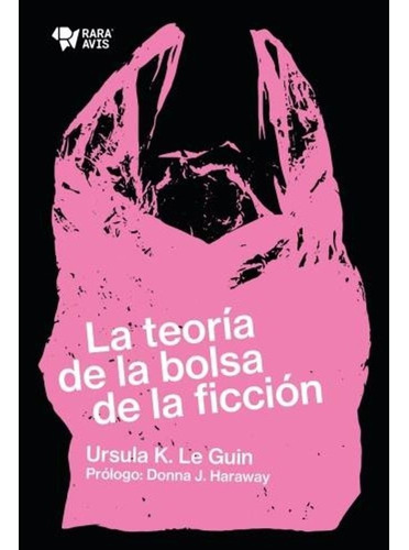 Libro La Teoría De La Bolsa De La Ficción - Ursula Le Guin