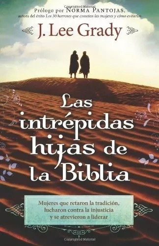 Intrépidas Hijas De La Biblia, De J. Lee Grady. Editorial Casa Creación En Español