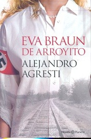 Eva Braun De Arroyito  Alejandro Agresti