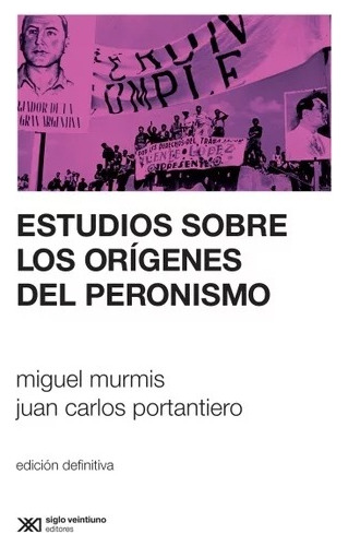 Estudios Sobre Los Origenes Del Peronismo - Miguel Murmis