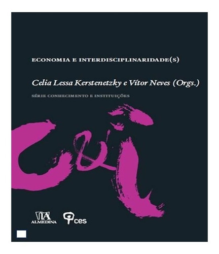 ECONOMIA E INTERDISCIPLINARIEDADE(S), de Neves, Vitor / Kerstenetzky, Celia Lessa. Editora ALMEDINA, capa mole, edição 1 em português