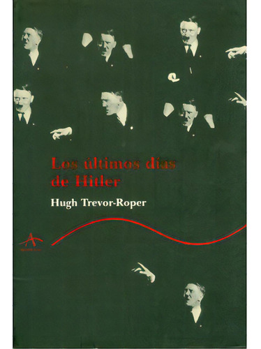 Los últimos días de Hitler: Los últimos días de Hitler, de Hugh Trevor Roper. Serie 8484280613, vol. 1. Editorial Promolibro, tapa blanda, edición 2000 en español, 2000