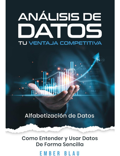 Libro: Análisis De Datos Tu Ventaja Competitiva: Alfabetizac