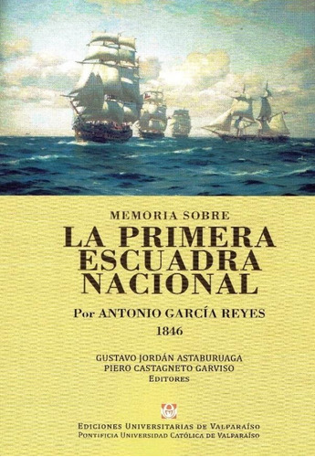 Memoria Sobre La Primera Escuadra Nacional - Garcia Antonio