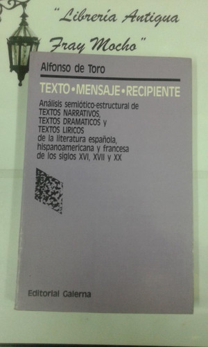 Texto-mensaje-recipiente  Anal. Semiotico A De Toro  Galerna