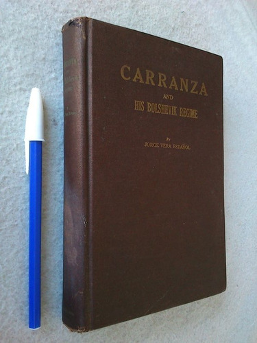 Carranza And His Bolshevik Regime - Jorge Vera Estañol