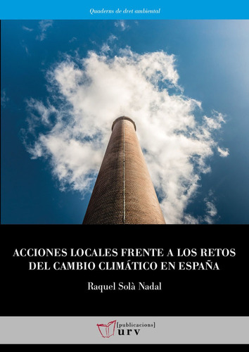 Acciones Locales Frente A Los Retos Del Cambio Climãâ¡tico En Espaãâ±a, De Solà Nadal, Raquel. Editorial Publicacions Urv, Tapa Blanda En Español