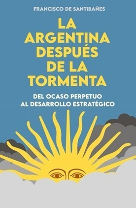 La Argentina Despues De La Tormenta - Fco De Santibañez