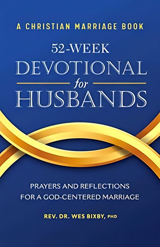 A Christian Marriage Book - 52-week Devotional For Husbands: Prayers And Reflections For A God-centered Marriage, De Bixby, Rev. Dr. Wes. Editorial Oem, Tapa Blanda En Inglés