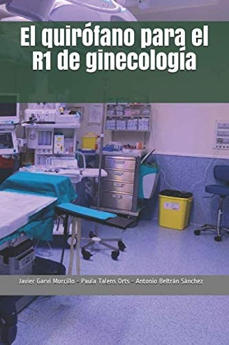 Libro: El Quirófano Para El R1 De Ginecología (spanish Editi