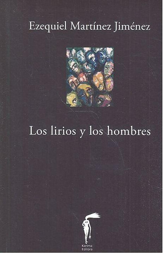 Libro: Los Lirios Y Los Hombres. Ezequiel Martínez. Karima E