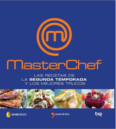 Masterchef. Las recetas de la segunda temporada y los mejores trucos, de Rtve. Serie Fuera de colección Editorial Temas de Hoy México, tapa blanda en español, 2014