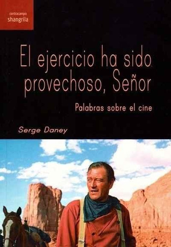 El Ejercicio Ha Sido Provechoso, Seãâ±or, De Daney, Serge. Editorial Asociación Shangrila Textos Aparte, Tapa Blanda En Español