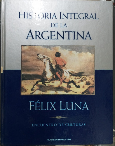 Historia Integral De La Argentina * Tomo 3 * Felix Luna *