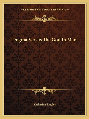 Libro Dogma Versus The God In Man - Tingley, Katherine