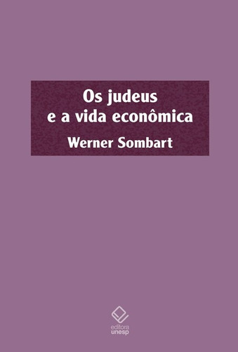Os judeus e a vida econômica, de Sombart, Werner. Fundação Editora da Unesp, capa mole em português, 2015