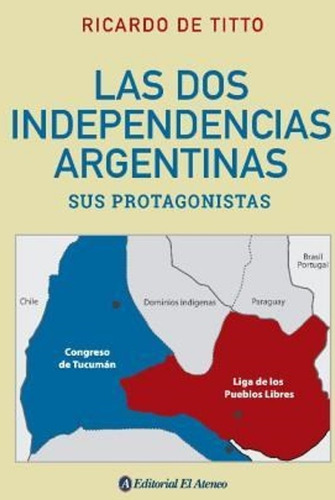 Las Dos Independencias Argentinas - Ricardo De Titto