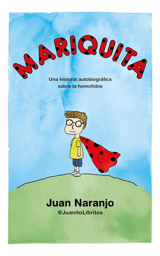 Mariquita: Juanito Libritos - Autobiografía Sobre Homofobia, De Juanito Libritos. Editorial Sapristi En Español, 2021