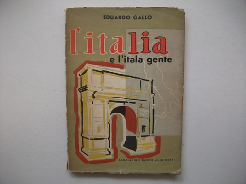 L' Italia E L' Italia Gente - Eduardo Gallo  Dante Alighieri