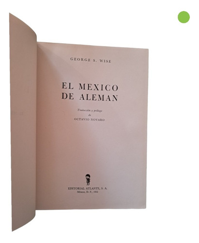 El México De Alemán . George S. Wise