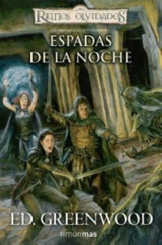 Espadas De La Noche. Los Caballeros De Myth Drannor. Reinos, De Greenwood, Ed. Editorial Timunmas, Tapa Tapa Blanda En Español