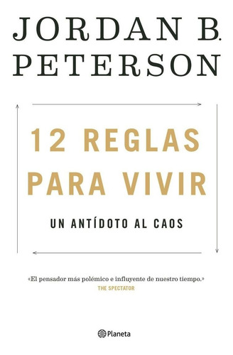 12 Reglas Para Vivir . Un Antidoto Al Caos