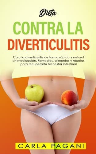 Dieta Contra La Diverticulitis Cura La..., de Pagani, Carla. Editorial Independently Published en español