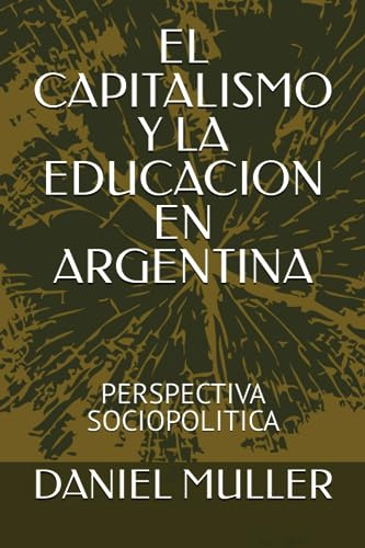 El Capitalismo Y La Educacion En Argentina: Perspectiva Soci