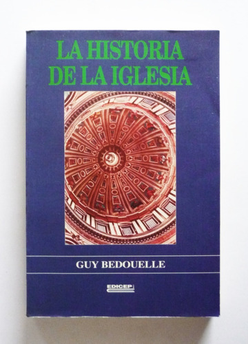 La Historia De La Iglesia - Guy Bedouelle 