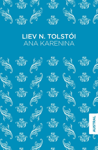 Ana Karenina (b). Liev Tolstoi. Austral