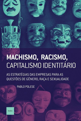 Machismo, Racismo, Capitalismo Identitário: As Estratégias, De Polese, Pablo. Editora Hedra, Capa Mole Em Português, 2020