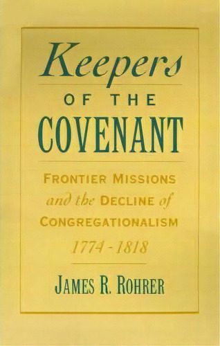 Keepers Of The Covenant, De James R. Rohrer. Editorial Oxford University Press Inc, Tapa Dura En Inglés