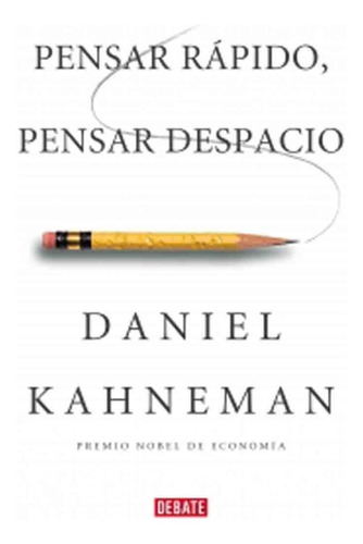 Pensar Rápido Pensar Despacio - Daniel Kahneman - Debate