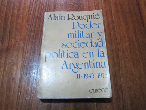 Poder Militar Y Sociedad Política En La Argentina - Alain R. (Usado)