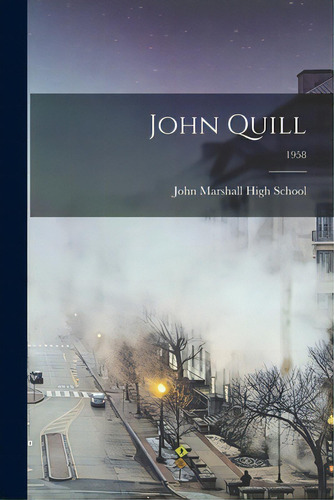 John Quill; 1958, De John Marshall High School (rochester. Editorial Hassell Street Pr, Tapa Blanda En Inglés