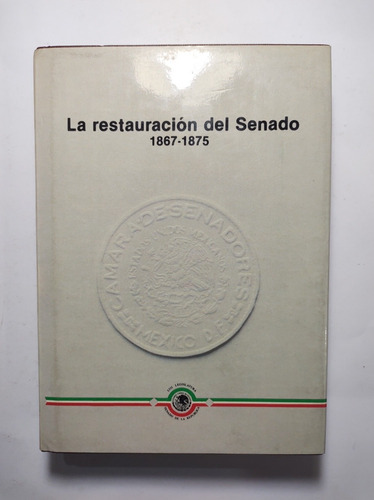 La Restauración Del Senado 1867 - 1875 , Dr. Roberto Casilla