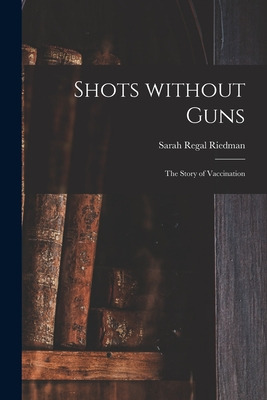 Libro Shots Without Guns; The Story Of Vaccination - Ried...