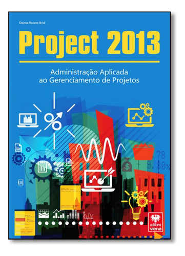 Project 2013: Administração Aplicada ao Gerenciamento de P, de Denise Rosane Bridi. Editora Viena, capa mole em português