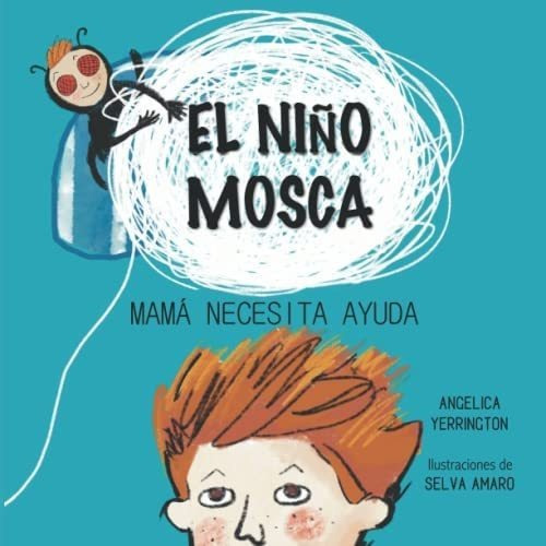 Libro: El Niño Mosca: Mamá Necesita Ayuda (spanish Edition)