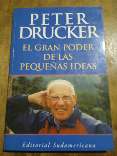 El Gran Poder De Las Pequeñas Ideas - Peter Drucker 
