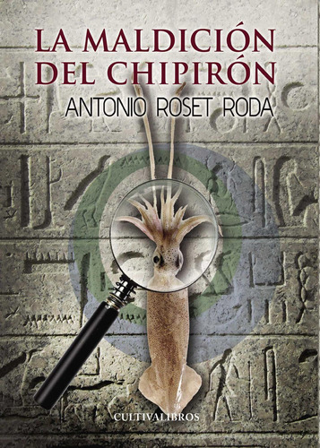 La Maldición Del Chipirón, de Roset Roda , Antonio.., vol. 1. Editorial Cultiva Libros S.L., tapa pasta blanda, edición 1 en español, 2013