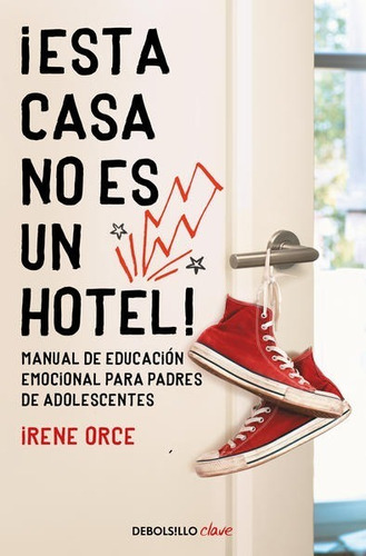 ¡ Esta Casa No Es Un Hotel ! - Irene Orce - Nuevo - Original