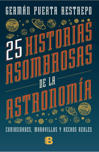 25 Historias Asombrosas De La Astronomía - German Puerta Res