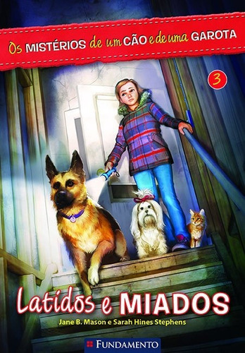 Os Mistérios De Um Cão E De Uma Garota 03: Latidos E Miados, de Hines-Stephens,Sarah; Mason,Jane B.. Editora Fundamento, edição 1 em português