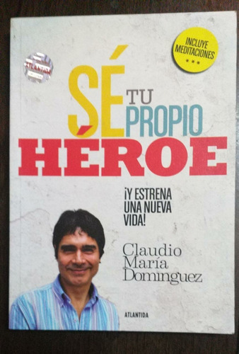  Se Tu Propio Héroe - Claudio María Domínguez - Ed Atlantida