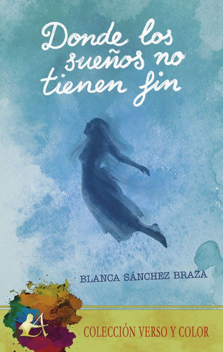 Donde Los Sueãâ±os No Tienen Fin, De Sánchez Braza, Blanca. Editorial Adarve, Tapa Blanda En Español