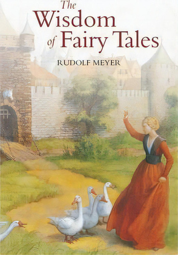 The Wisdom Of Fairy Tales, De Rudolf Meyer. Editorial Floris Books, Tapa Blanda En Inglés