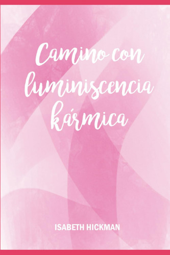 Libro: Camino Con Luminiscencia Kármica (lean Leyenda) (span