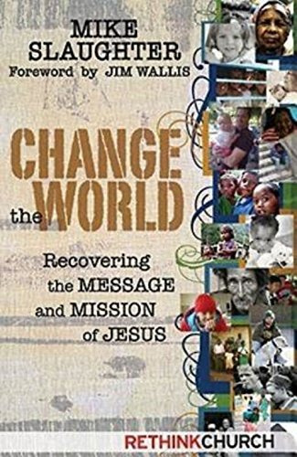 Change The World Recovering The Message And Mission Of Jesus